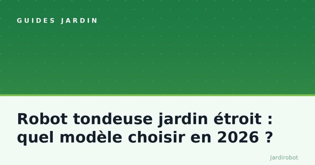 Robot tondeuse jardin étroit